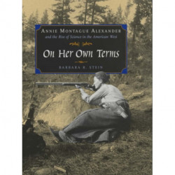 On Her Own Terms: Annie Montague Alexander and the Rise of Science in the American West