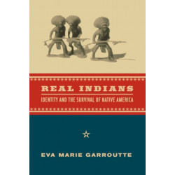 Real Indians: Identity and the Survival of Native America