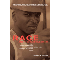 Race and the Invisible Hand: How White Networks Exclude Black Men from Blue-Collar Jobs
