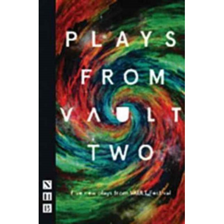 Plays from VAULT 2: Five new plays from VAULT Festival