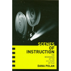 Scenes of Instruction: The Beginnings of the U.S. Study of Film