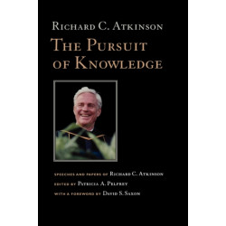 The Pursuit of Knowledge: Speeches and Papers of Richard C. Atkinson