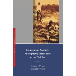 On Alexander Gardner's Photographic Sketch Book of the Civil War