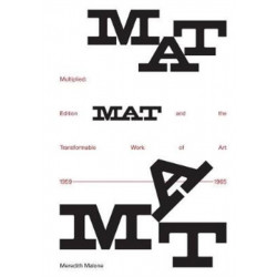 Multiplied: Edition MAT and the Transformable Work of Art, 1959–1965