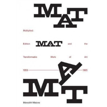 Multiplied: Edition MAT and the Transformable Work of Art, 1959–1965
