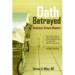 Oath Betrayed: America’s Torture Doctors