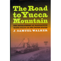 The Road to Yucca Mountain: The Development of Radioactive Waste Policy in the United States