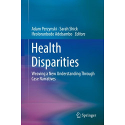 Health Disparities: Weaving a New Understanding Through Case Narratives