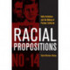Racial Propositions: Ballot Initiatives and the Making of Postwar California