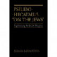 Pseudo Hecataeus, On the Jews: Legitimizing the Jewish Diaspora