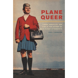 Plane Queer: Labor, Sexuality, and AIDS in the History of Male Flight Attendants