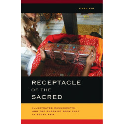 Receptacle of the Sacred: Illustrated Manuscripts and the Buddhist Book Cult in South Asia