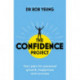 The Confidence Project: Your plan for personal growth, happiness and success