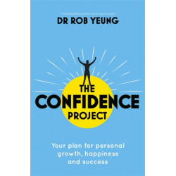 The Confidence Project: Your plan for personal growth, happiness and success