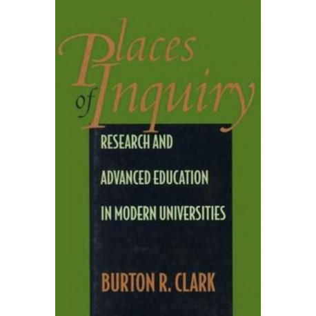 Places of Inquiry: Research and Advanced Education in Modern Universities