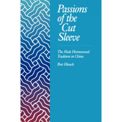 Passions of the Cut Sleeve: The Male Homosexual Tradition in China