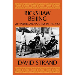 Rickshaw Beijing: City People and Politics in the 1920s