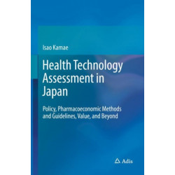 Health Technology Assessment in Japan: Policy, Pharmacoeconomic Methods and Guidelines, Value, and Beyond