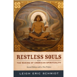 Restless Souls: The Making of American Spirituality