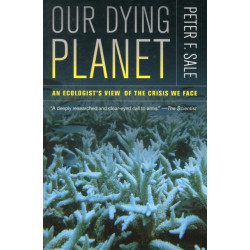 Our Dying Planet: An Ecologist's View of the Crisis We Face