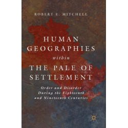 Human Geographies Within the Pale of Settlement: Order and Disorder During the Eighteenth and Nineteenth Centuries