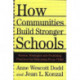 How Communities Build Stronger Schools: Stories, Strategies, and Promising Practices for Educating Every Child