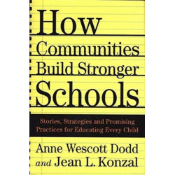 How Communities Build Stronger Schools: Stories, Strategies, and Promising Practices for Educating Every Child