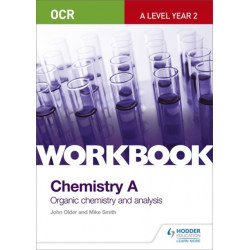 OCR A-Level Year 2 Chemistry A Workbook: Organic chemistry and analysis