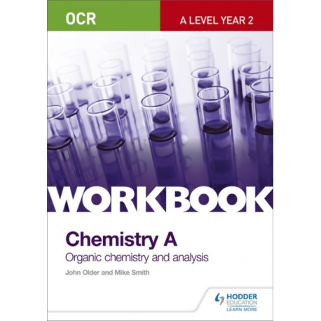 OCR A-Level Year 2 Chemistry A Workbook: Organic chemistry and analysis