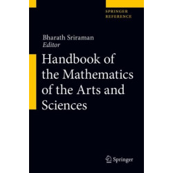 Handbook of the Mathematics of the Arts and Sciences