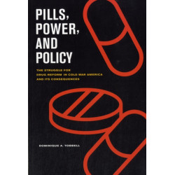 Pills, Power, and Policy: The Struggle for Drug Reform in Cold War America and Its Consequences