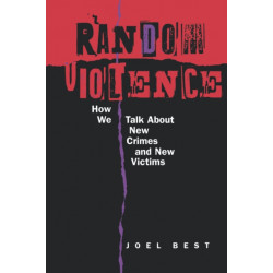 Random Violence: How We Talk about New Crimes and New Victims
