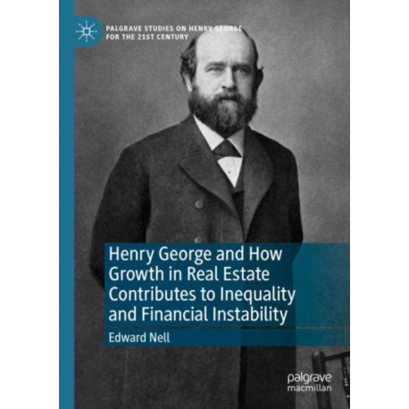 Henry George and How Growth in Real Estate Contributes to Inequality and Financial Instability
