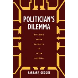 Politician's Dilemma: Building State Capacity in Latin America