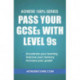 Pass Your GCSEs with Level 9s: Achieve 100% Series Revision/Study Guide