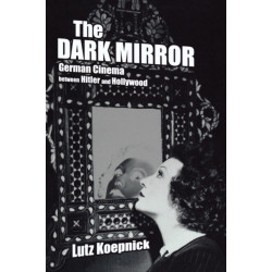 The Dark Mirror: German Cinema between Hitler and Hollywood