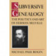 Subversive Genealogy: The Politics and Art of Herman Melville