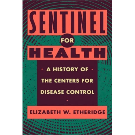 Sentinel for Health: A History of the Centers for Disease Control