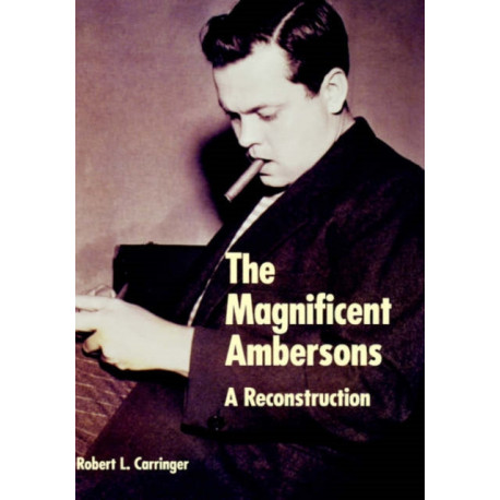 The Magnificent Ambersons: A Reconstruction