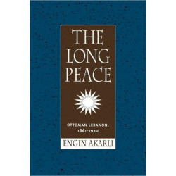 The Long Peace: Ottoman Lebanon, 1861-1920