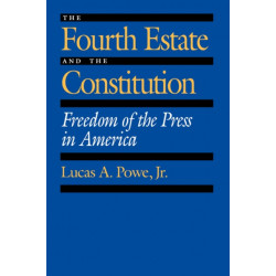 The Fourth Estate and the Constitution: Freedom of the Press in America