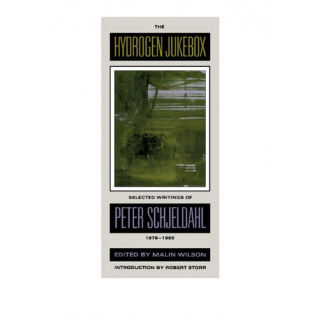 The Hydrogen Jukebox: Selected Writings of Peter Schjeldahl, 1978-1990