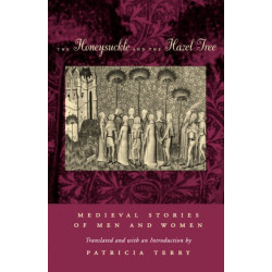 The Honeysuckle and the Hazel Tree: Medieval Stories of Men and Women