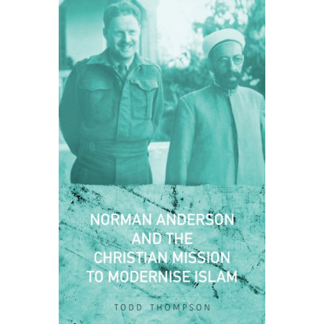 Norman Anderson and the Christian Mission to Modernise Islam