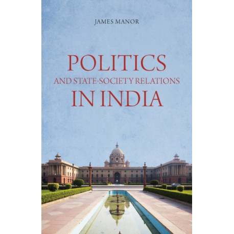 Politics and State-Society Relations in India