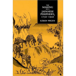 The Making of a Japanese Periphery, 1750-1920