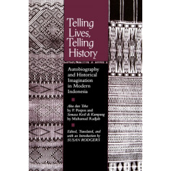 Telling Lives, Telling History: Autobiography and Historical Imagination in Modern Indonesia