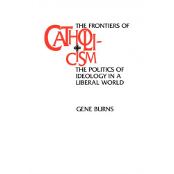 The Frontiers of Catholicism: The Politics of Ideology in a Liberal World