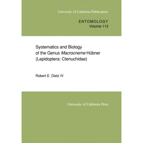 Systematics and Biology of the Genus Macrocneme  Hubner (Lepidoptera: Ctenuchidae)