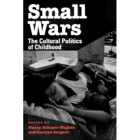 Small Wars: The Cultural Politics of Childhood